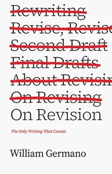 On Revision. The Only Writing That Counts, Paperback/William Germano