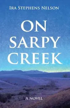 On Sarpy Creek, Paperback/Ira S. Nelson