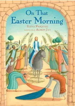 On That Easter Morning, Hardcover/Elena Pasquali