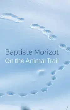 On the Animal Trail, Paperback/Baptiste Morizot