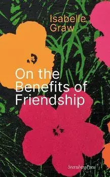 On the Benefits of Friendship, Paperback/Isabelle Graw