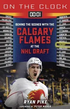 On the Clock: Calgary Flames. Behind the Scenes with the Calgary Flames at the NHL Draft, Paperback/Ryan Pike