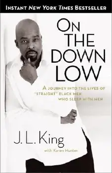On the Down Low: A Journey Into the Lives of "straight" Black Men Who Sleep with Men, Paperback/James L. King