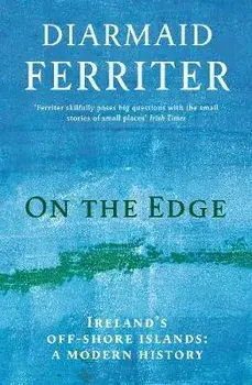 On the Edge. Ireland's off-shore islands: a modern history, Paperback/Diarmaid Ferriter