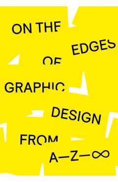 On the Edges of Graphic Design from A--Z - Anja Lutz