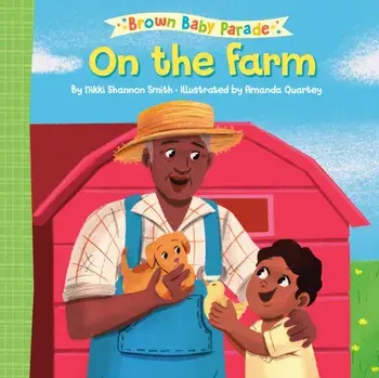 On the Farm: A Brown Baby Parade Book, Board book/Amanda Quartey