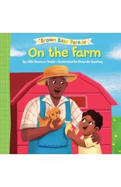 On the Farm: A Brown Baby Parade Book - Nikki Shannon Smith
