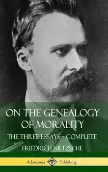 On the Genealogy of Morality: The Three Essays - Complete with Notes (Hardcover), Hardcover/Friedrich Wilhelm Nietzsche