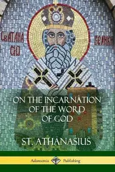 On the Incarnation of the Word of God, Paperback/St Athanasius