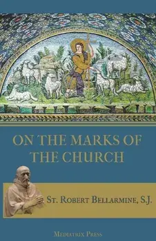 On the Marks of the Church, Paperback/St Robert Bellarmine