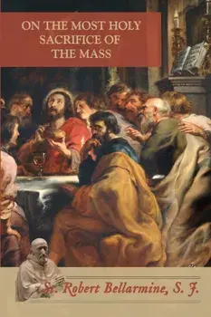 On the Most Holy Sacrifice of the Mass, Paperback/Ryan Grant