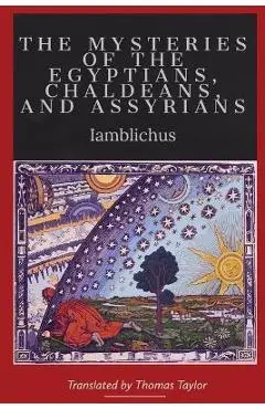 On the Mysteries of the Egyptians, Chaldeans, and Assyrians - Iamblichus