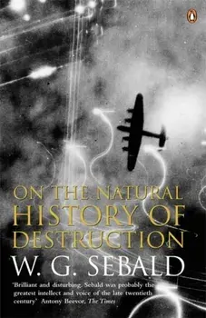 On The Natural History Of Destruction, Paperback/W. G. Sebald