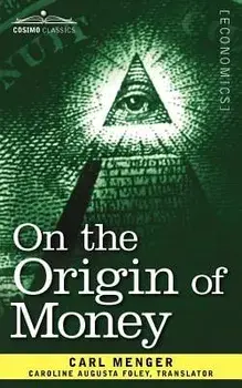 On the Origin of Money, Paperback/Carl Menger