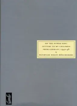 On the Other Side. Letters to My Children from Germany 1940 -46, Paperback/Mathilde Wolff-Monckeberg