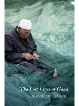 On the Pleasures of Living in Gaza. Remembering A Way of Life Now Destroyed, Paperback/Mohammed Omer Almoghayer