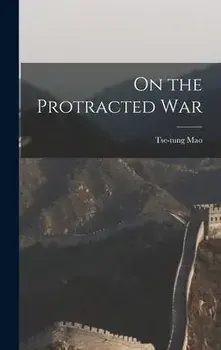 On the Protracted War, Hardcover/Tse-Tung 1893-1976 Mao