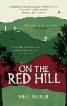 On the Red Hill. Where Four Lives Fell Into Place, Paperback/Mike Parker