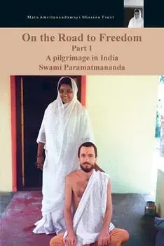 On The Road To Freedom: A Pilgrimage In India Volume 1, Paperback/Swami Paramatmananda Puri