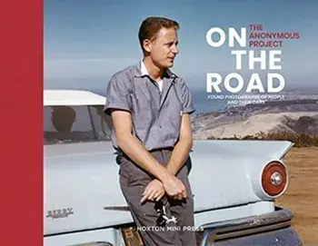 On The Road. Vintage photographs of people and their cars, Hardback/The Anonymous Project