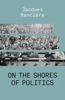 On the Shores of Politics, Paperback/Jacques Ranciere