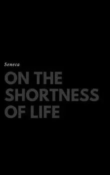 On the Shortness of Life, Hardcover/Seneca