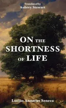 On the Shortness of Life, Paperback/Lucius Annaeus Seneca