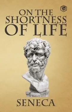 On the Shortness of Life - Seneca