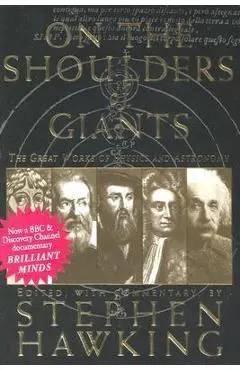 On the Shoulders of Giants: The Great Works of Physics and Astronomy - Stephen Hawking