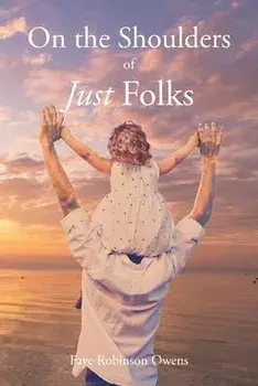 On the Shoulders of Just Folks, Paperback/Faye Robinson Owens