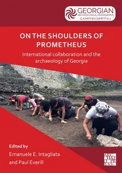 On the Shoulders of Prometheus: International Collaboration and the Archaeology of Georgia, Paperback/***