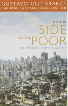 On the Side of the Poor: The Theology of Liberation - Gustavo Gutierrez