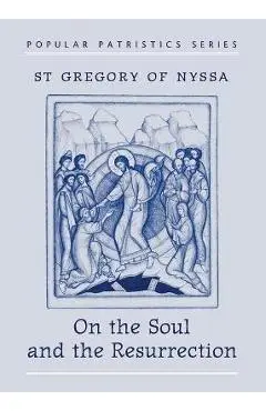 On the Soul and Resurrection - St Gregory Of Nyssa