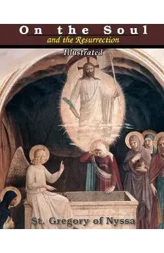 On the Soul and the Resurrection: Illustrated - St Gregory Of Nyssa