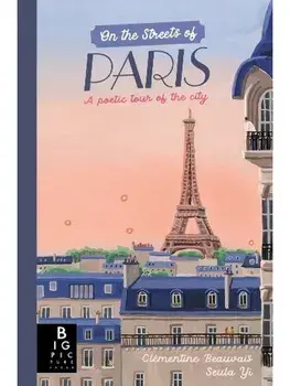 On The Streets of Paris. A Poetic Tour of the City, Hardback/Clementine Beauvais
