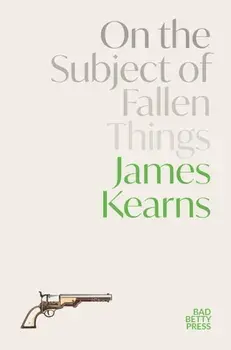 On the Subject of Fallen Things, Paperback/James Kearns