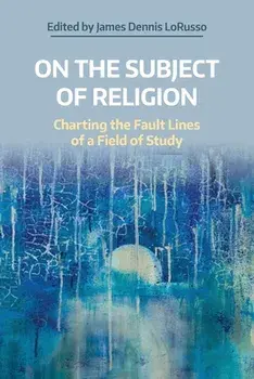 On the Subject of Religion. Charting the Fault Lines of a Field of Study, Paperback/***