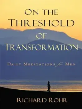 On the Threshold of Transformation: Daily Meditations for Men, Paperback/Richard Rohr