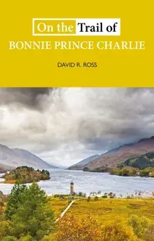 On the Trail of Bonnie Prince Charlie, Paperback/David R. Ross