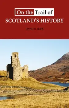 On the Trail of Scotland's History, Paperback/David R. Ross