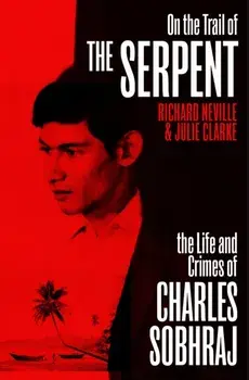 On the Trail of the Serpent. The True Story of the Killer who inspired a hit TV drama, Paperback/Julie Clarke