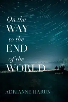 On the Way to the End of the World - A Novel, Paperback/Adrianne Harun