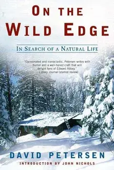 On the Wild Edge: In Search of a Natural Life/David Petersen
