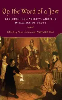 On the Word of a Jew: Religion, Reliability, and the Dynamics of Trust, Paperback/Nina Caputo