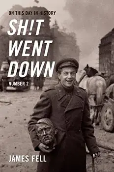 On This Day in History Sh!t Went Down: Number 2, Hardcover/James Fell