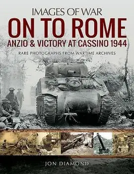 On to Rome: Anzio and Victory at Cassino, 1944, Paperback/Jon Diamond