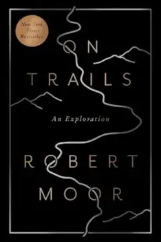 On Trails: An Exploration, Paperback/Robert Moor