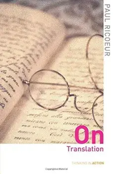 On Translation (Thinking in Action)/Paul Ricoeur