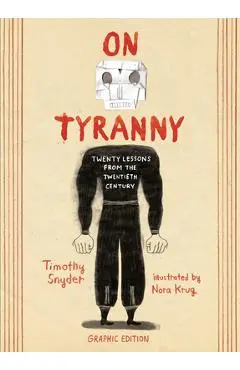On Tyranny Graphic Edition: Twenty Lessons from the Twentieth Century - Timothy Snyder
