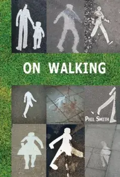 On Walking. - And Stalking Sebald, Paperback/Phil Smith